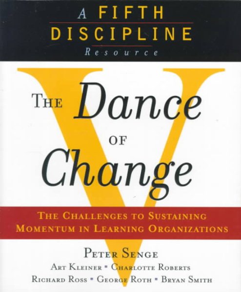 The Dance of Change: The Challenges of Sustaining Momentum in a Learning Organiz
