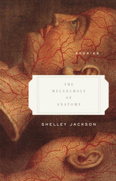 Melancholy of Anatomy: Stories