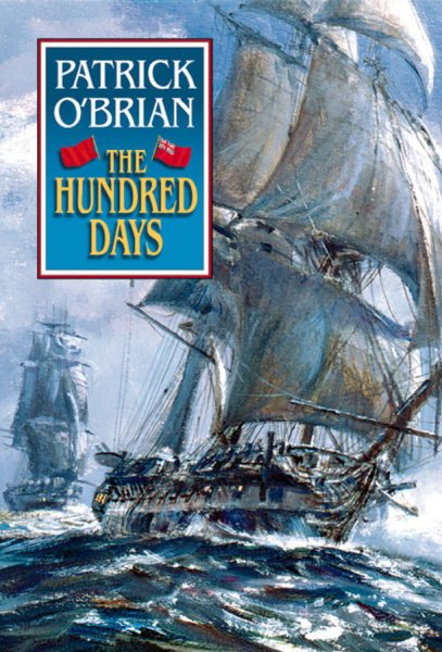 The Hundred Days (Aubrey - Maturin Series #19)