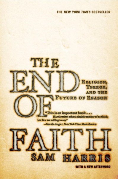 TheEnd of Faith: Religion, Terror, and the Future of Reason