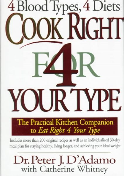 Cook Right for Your Type: The Practical Kitchen Companion to Eat Right for Your