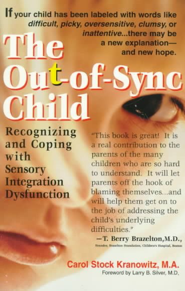 The Out-of-Sync Child: Recognizing and Coping with Sensory Integration Dysfuncti