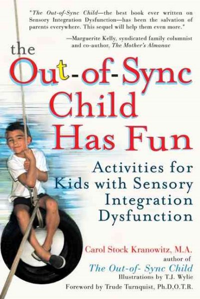 The Out-of-Sync Child Has Fun: Safe Activities for Home and School: Sensory-Moto