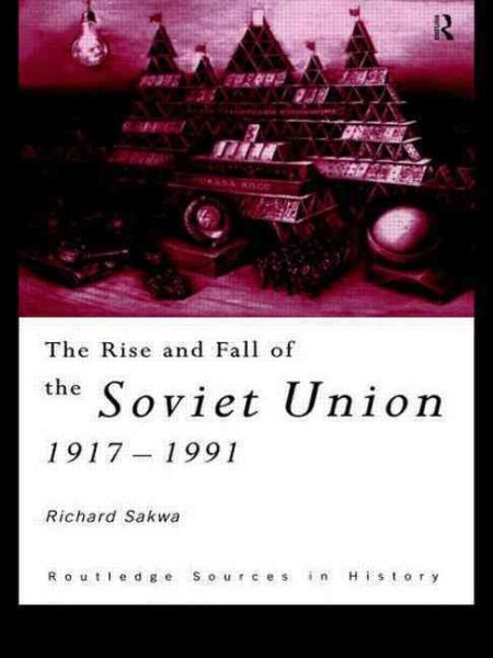 Rise and Fall of the Soviet Union: 1917 - 1991