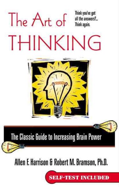 The Art of Thinking: The Classic Guide to Increasing Brain Power (Self Test Incl