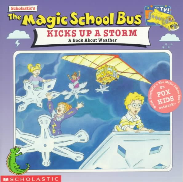Magic School Bus Kicks up a Storm: A Book about Weather