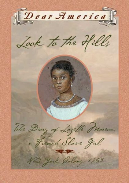 Look to the Hills: The Diary of Lozette Moreau, a French Slave Girl (Dear Americ