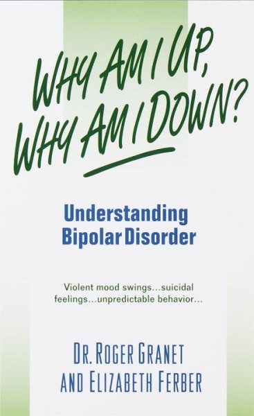 Why Am I up, why Am I Down?; Understanding Bipolar Disorder