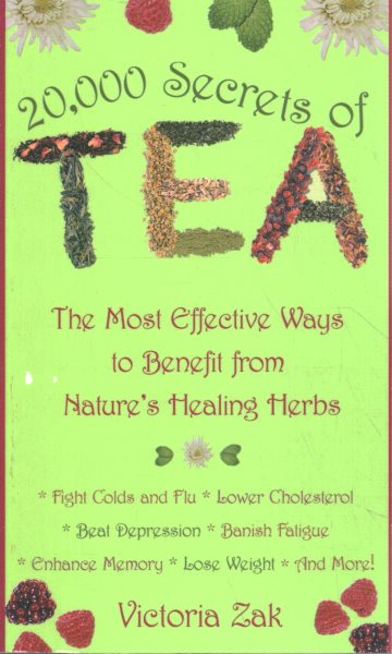 20,000 Secrets of Tea: The Most Effective Ways to Benefit from Nature\