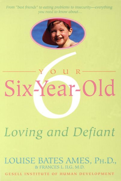 Your Six Year Old: Loving and Defiant