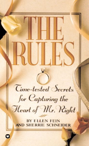 The Rules: Time Tested Secrets for Capturing the Heart of Mr. Right