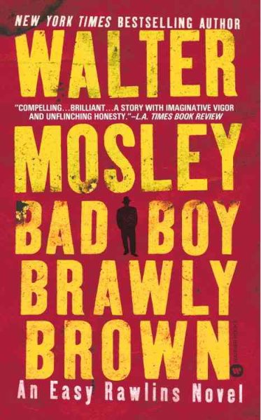 Bad Boy Brawly Brown: An Easy Rawlins Mystery