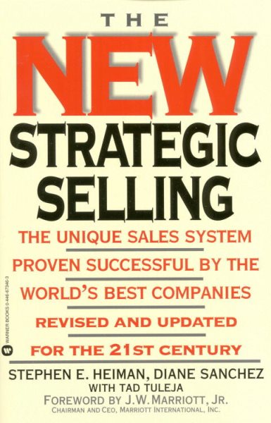 The New Strategic Selling: The Unique Sales System Proven Successful by the Worl