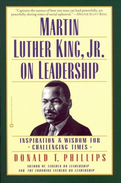 Martin Luther King, Jr. on Leadership: Inspiration and Wisdom for Challenging Ti