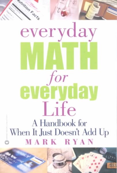 Everyday Math for Everyday Life: A Handbook for when It Just Doesn\
