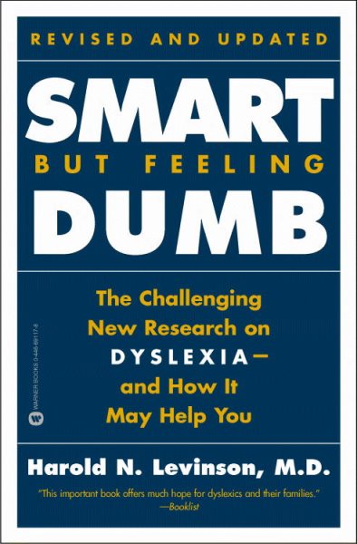 Smart but Feeling Dumb: The Challenging New Research on Dyslexia - and how It Ma