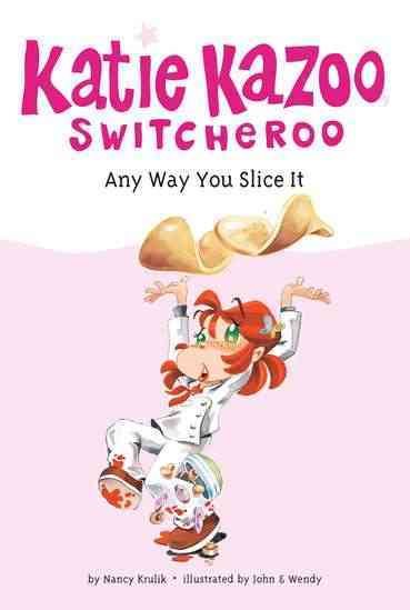 Any Way You Slice It (Katie Kazoo Switcheroo Series #9)