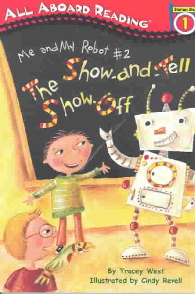The Show-and-Tell Show-Off (Me and My Robot Series #2)