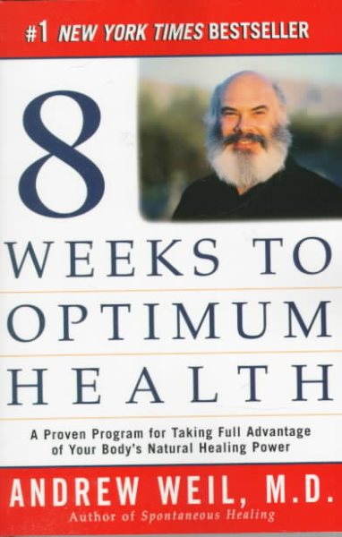 Eight Weeks to Optimum Health: A Proven Program for Taking Full Advantage of You
