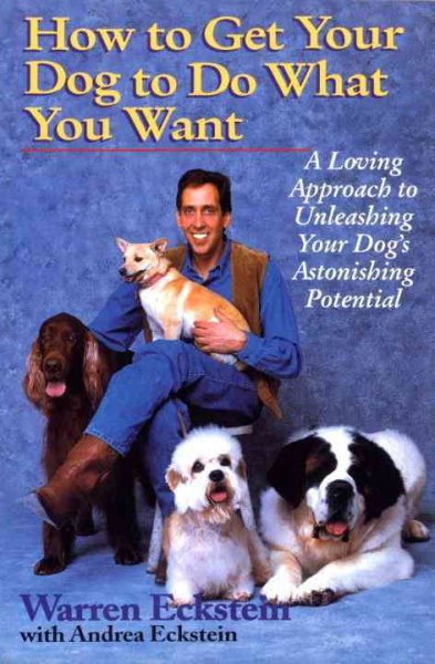 How to Get Your Dog to Do What You Want: A Loving Approach to Unleashing Your Do【金石堂、博客來熱銷】