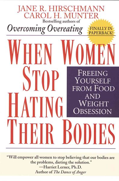 When Women Stop Hating Their Bodies: Freeing Yourself from Food and Weight Obses