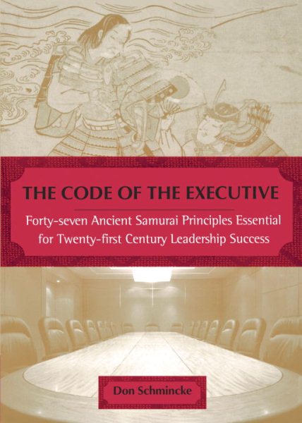 Code of the Executive: Forty-Seven Ancient Samurai Principles Essential for Twen