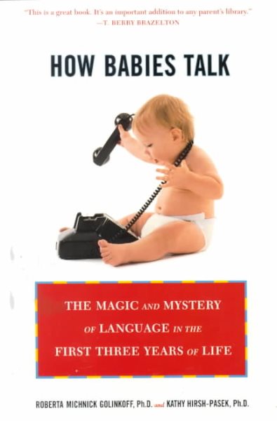 How Babies Talk: Magic and Mystery of Language in the First Three Years of Life