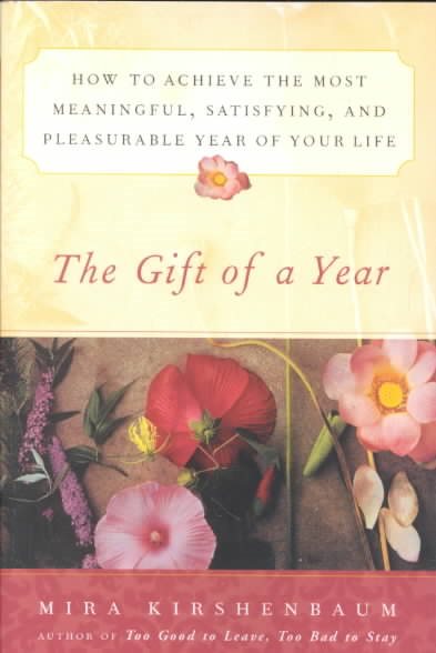 Gift of a Year: How to Achieve the Most Meaningful, Satisfying and Pleasurable Y