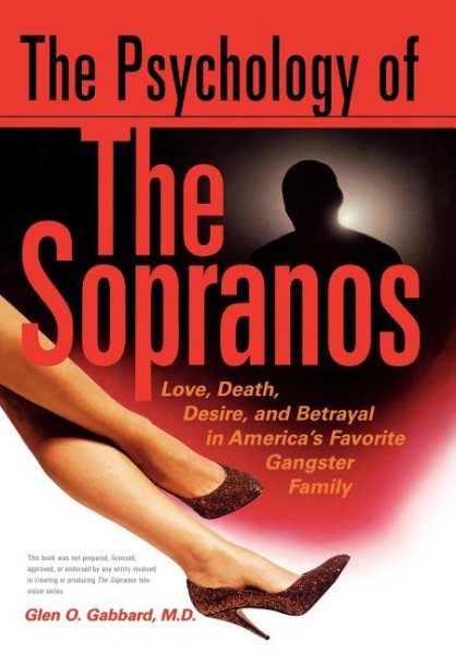 The Psychology of the Sopranos: Love,Death,Desire and Betrayal in America\