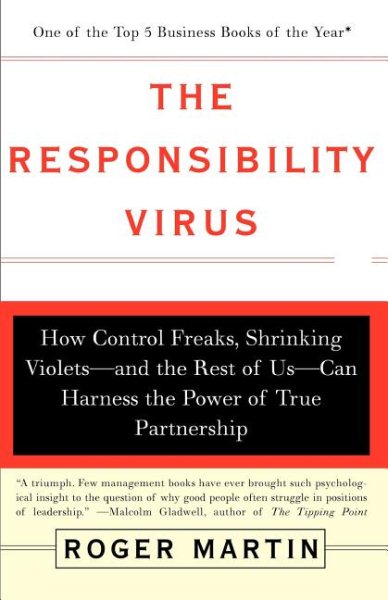 The Responsibility Virus: How Control Freaks, Shrinking Viiolets and the Rest of