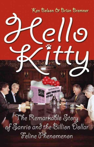 Hello Kitty: The Remarkable Story of Sanrio and the Billion Dollar Feline Phenom