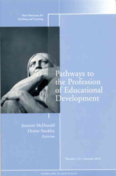 Pathways to the Profession of Educational Development, No. 122 Summer 2010
