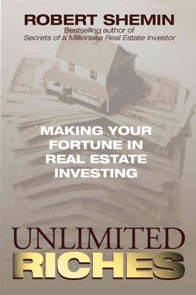 Unlimited Riches: Making Your Fortune in Real Estate