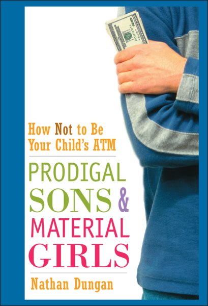 Prodigal Sons and Material Girls: How Not to Be Your Child\