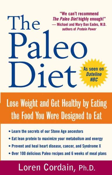 The Paleo Diet: Lose Weight and Get Healthy by Eating the Food You Were Designed