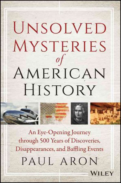 Unsolved Mysteries of American History: An Eye-Opening Journey through 500 Years