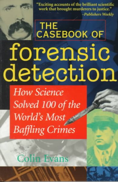 Casebook of Forensic Detection: How Science Solved 100 of the World\