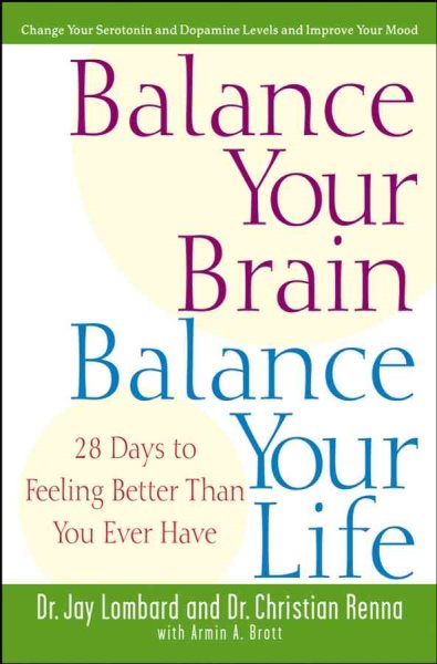 Balance Your Brain, Balance Your Life: 28 Days to Feeling Better Than You Ever H