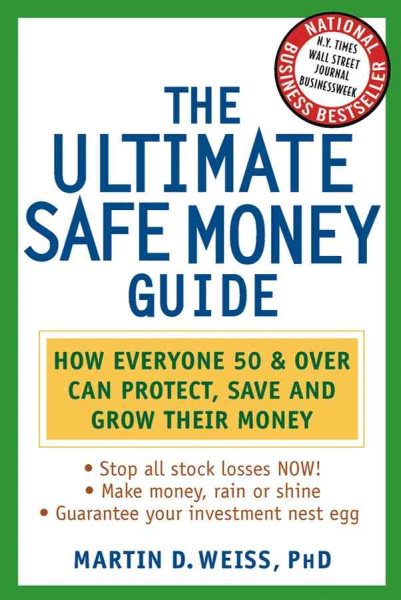 The Ultimate Safe Money Guide: How Everyone 50 and Over Can Protect, Save, and G
