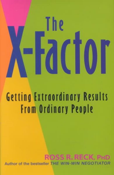 The X-Factor: Getting Extraordinary Results from Ordinary People