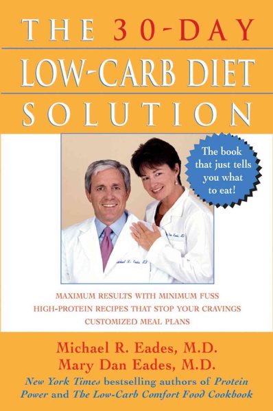 The 30-Day Low-Carb Diet Solution: Maximum Results with Minimum Fuss High-Protei