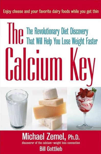 The Calcium Key: The Revolutionary Diet Discovery That Will Help You Lose Weight