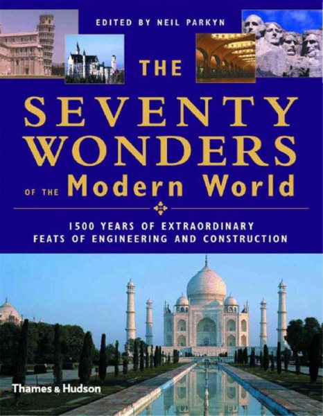 The Seventy Wonders of the Modern World: 1500 Years of Extraordinary Feats of En