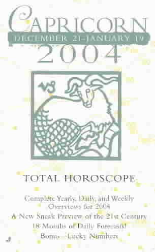Capricorn December 21- January 19 2004 Total Horoscope