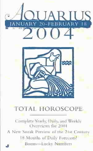 Aquarius January 20- February 18 2004 Total Horoscope