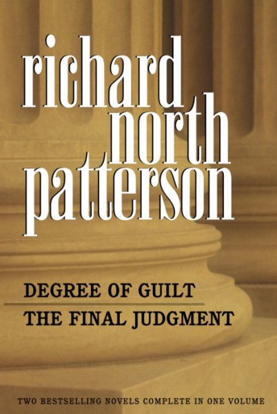Richard North Patterson: Two Complete Novels: Degree of Guilt; The Final Judgeme