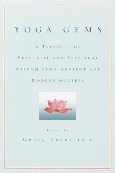 Yoga Gems: Treasury of Practical and Spiritual Wisdom from Ancient and Modern Ma