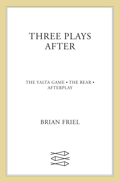 Three Plays After: The Yalta Game, The Bear, Afterplay
