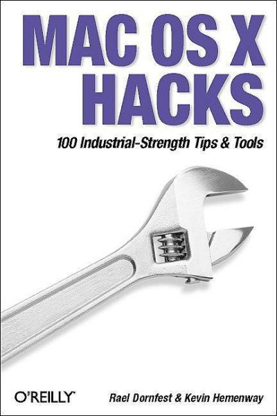 Mac OS X Hacks: 100 Industrial Strength Tips and Tricks