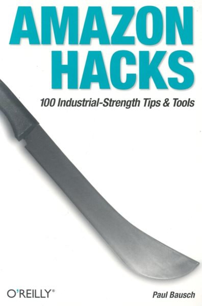 Amazon Hacks: 100 Industrial-Strength Tips and Techniques